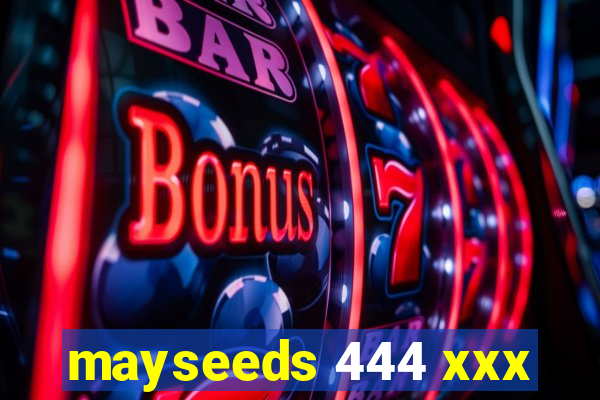 mayseeds 444 xxx